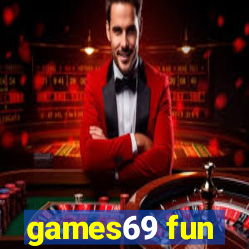 games69 fun